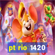 pt rio 1420